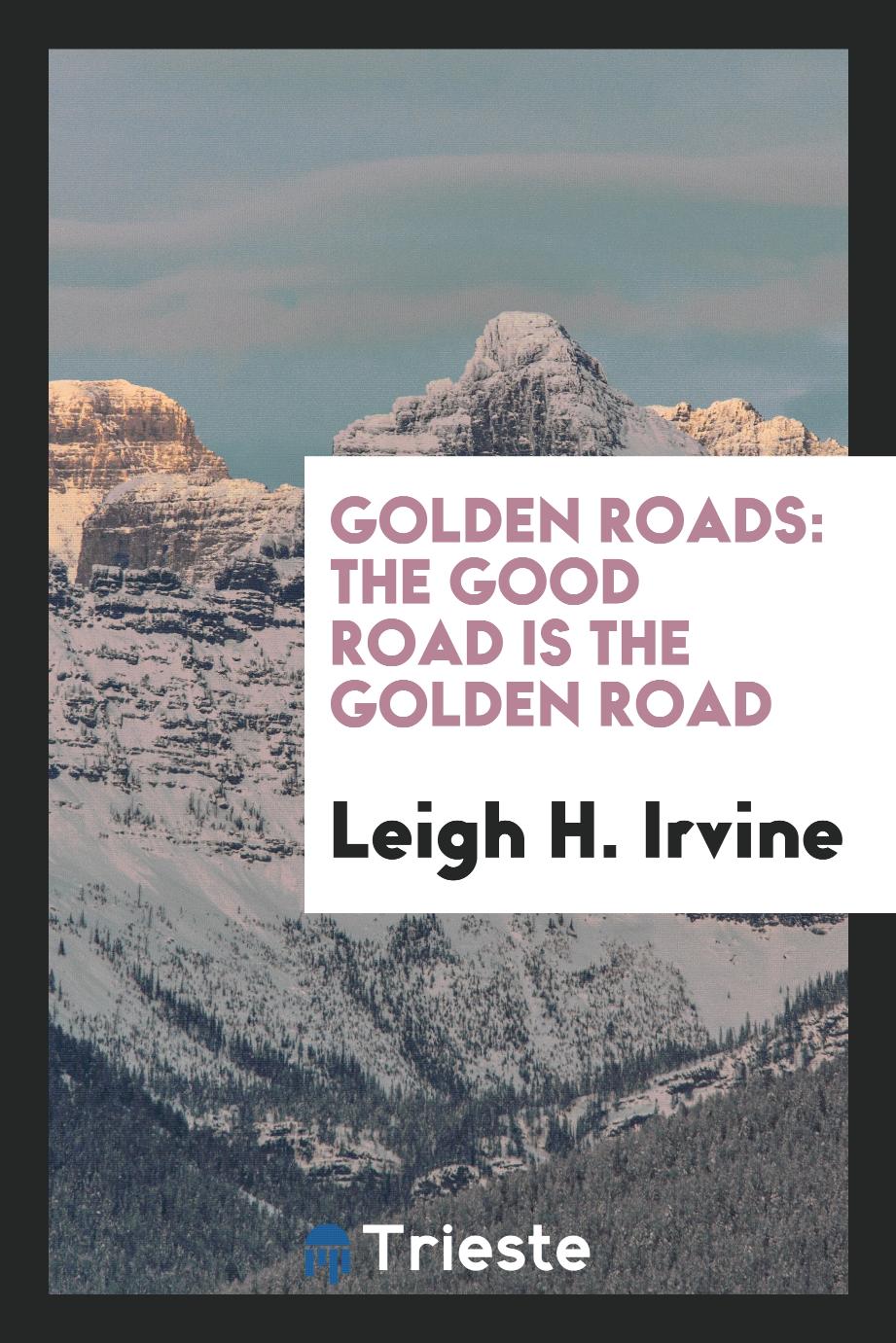 Golden Roads: The Good Road is the Golden Road