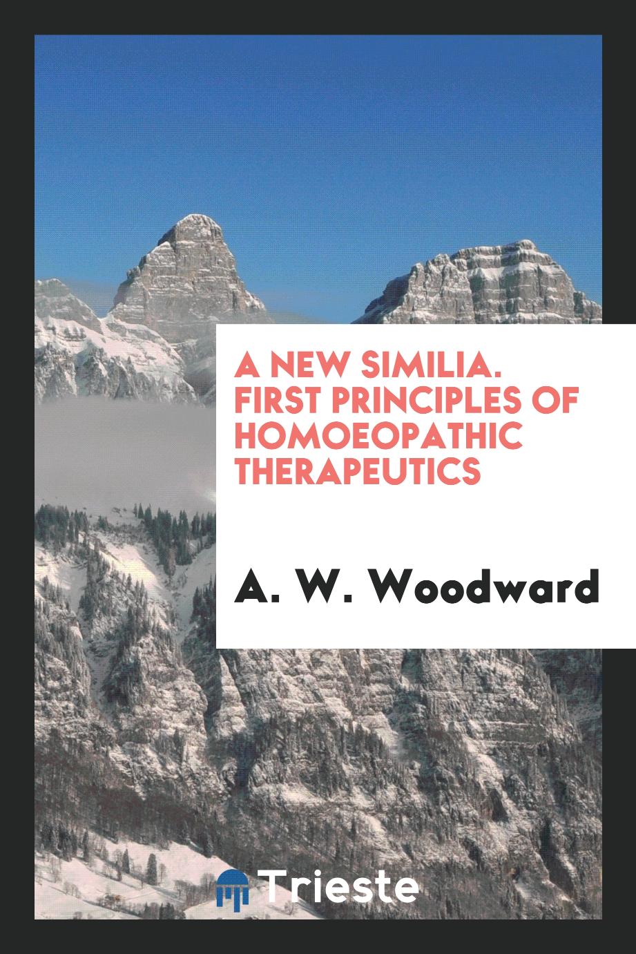 A new similia. First principles of homoeopathic therapeutics