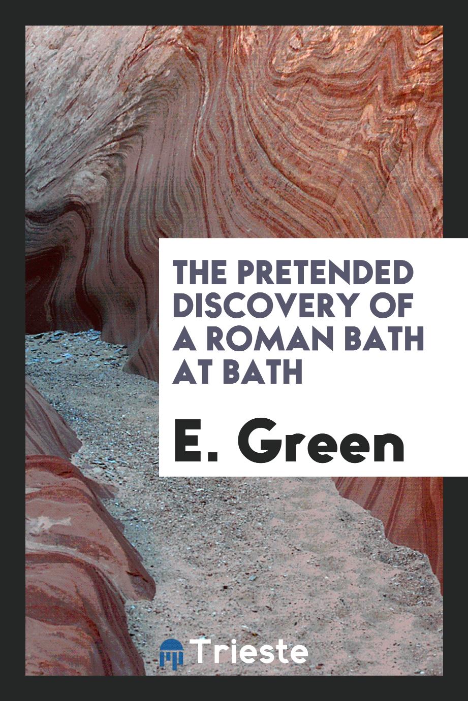 The pretended discovery of a Roman bath at Bath