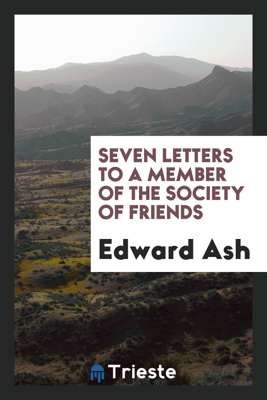 Seven Letters to a Member of the Society of Friends