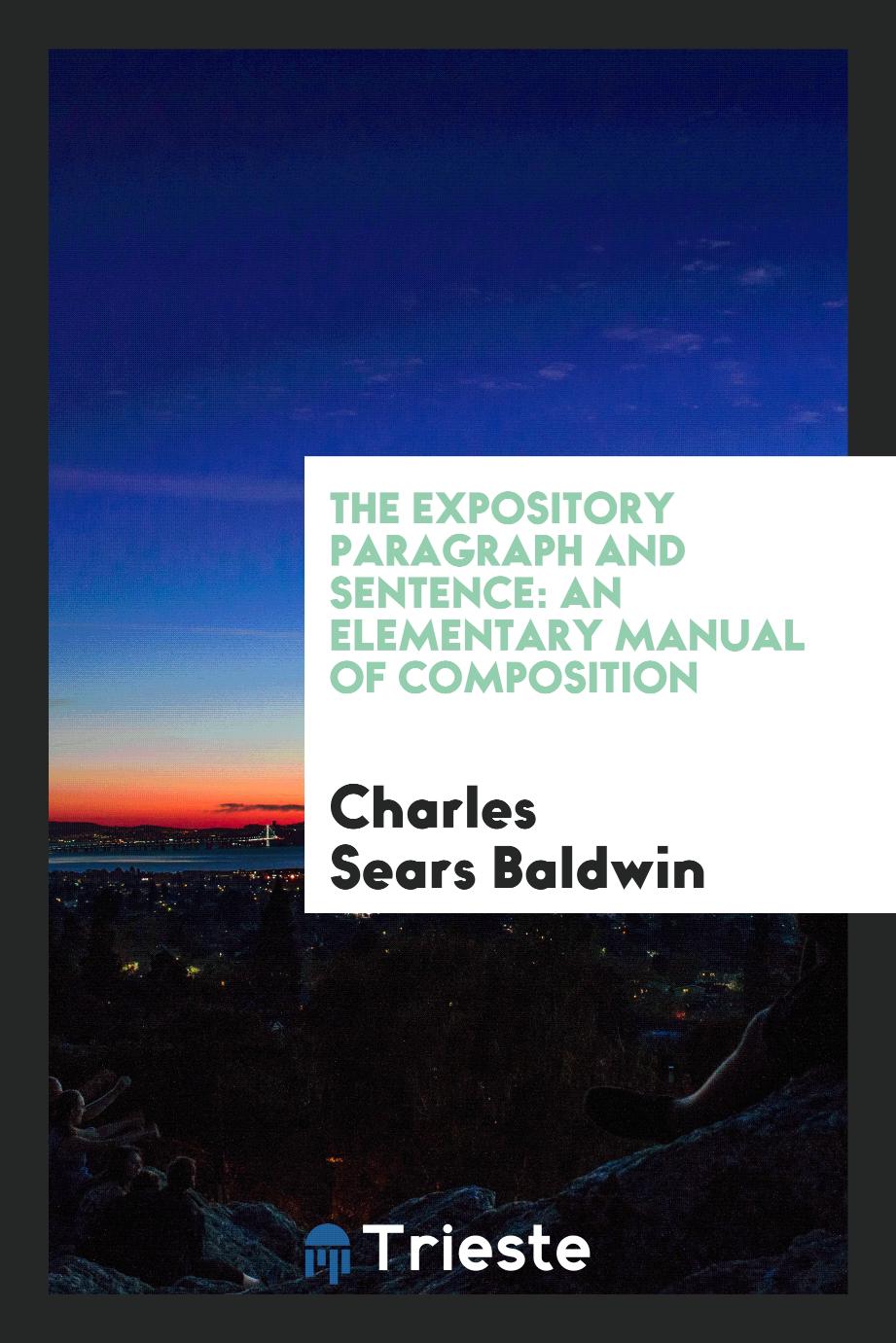The Expository Paragraph and Sentence: An Elementary Manual of Composition