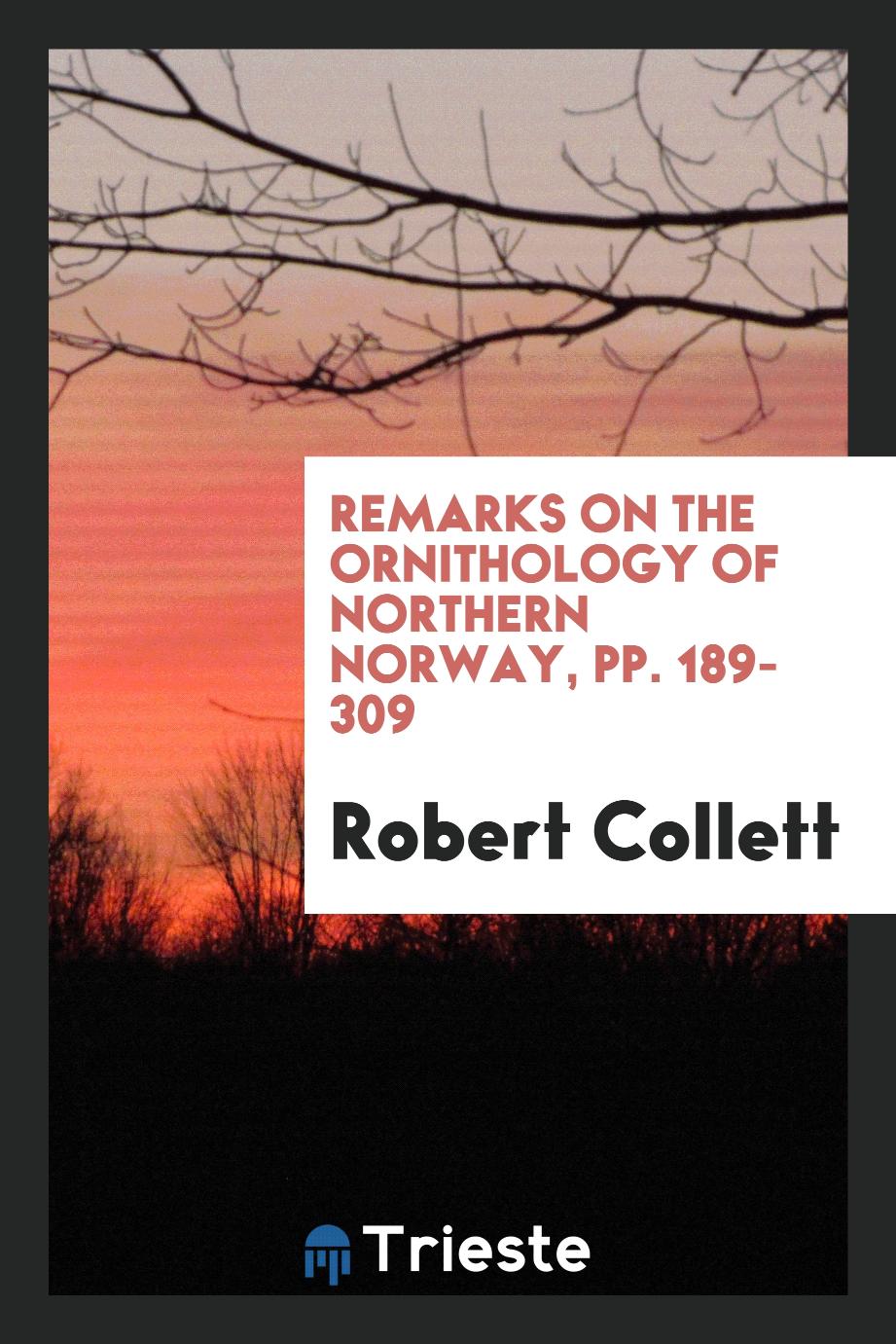 Remarks on the Ornithology of Northern Norway, pp. 189-309