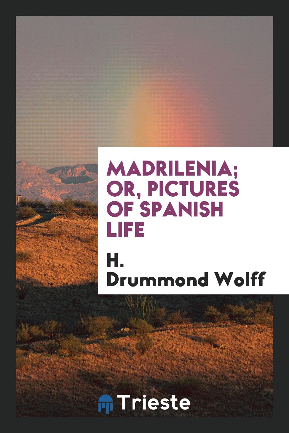 Madrilenia; Or, Pictures of Spanish Life