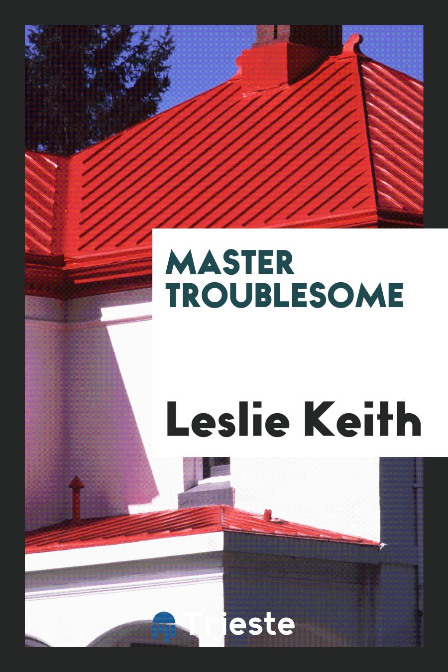 Master Troublesome