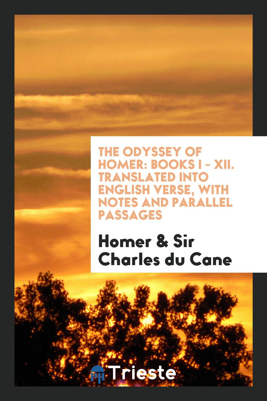 The Odyssey of Homer: Books I - XII. Translated into English Verse, with Notes and Parallel Passages