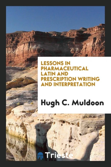 Lessons in Pharmaceutical Latin and Prescription Writing and Interpretation