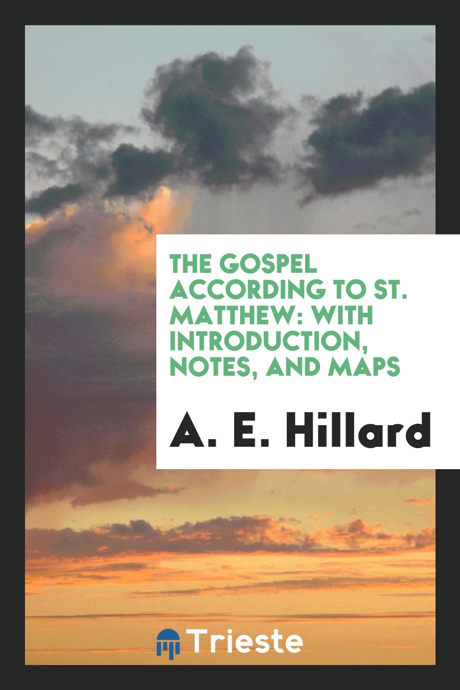The Gospel According to St. Matthew: With Introduction, Notes, and Maps
