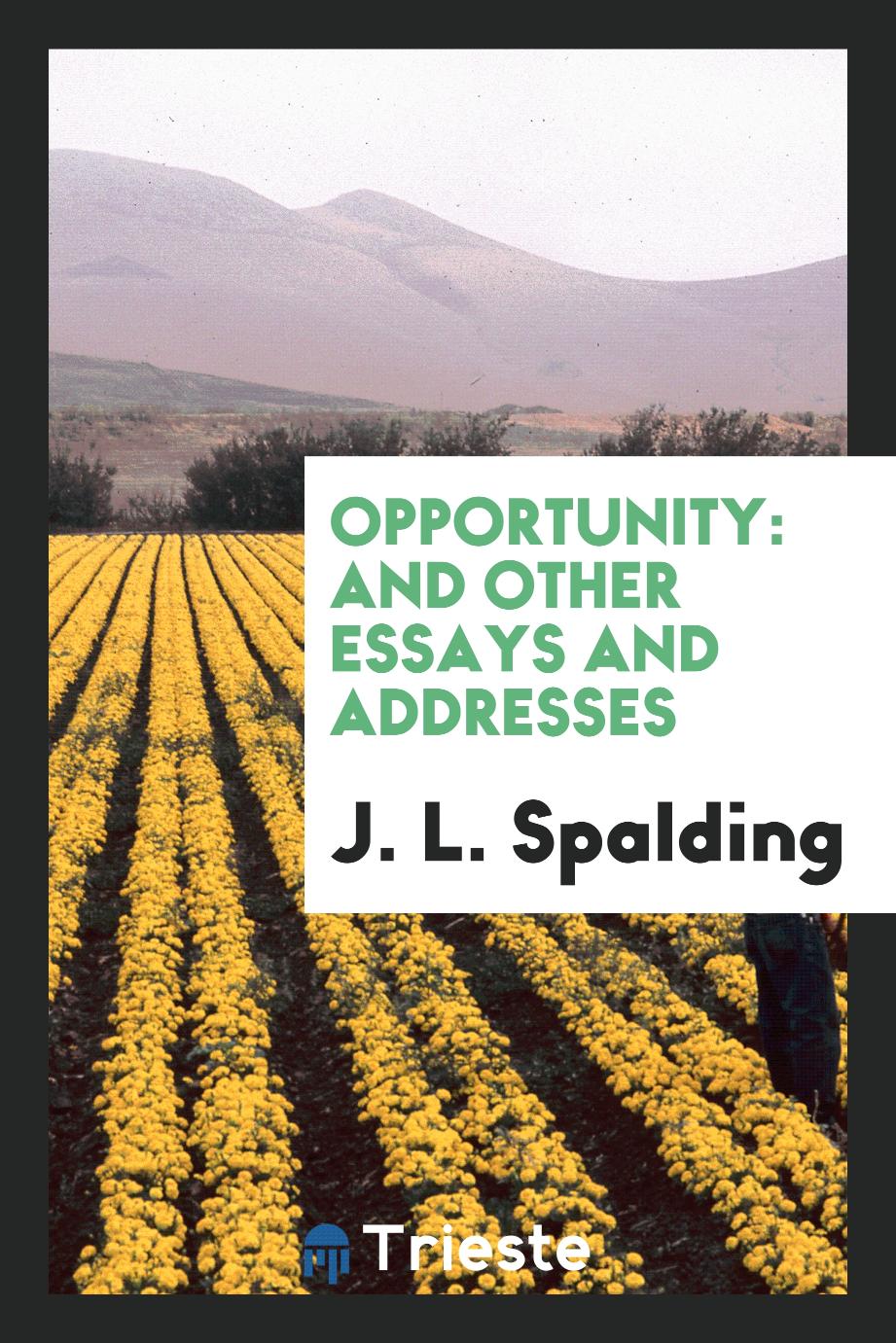 Opportunity: And Other Essays and Addresses