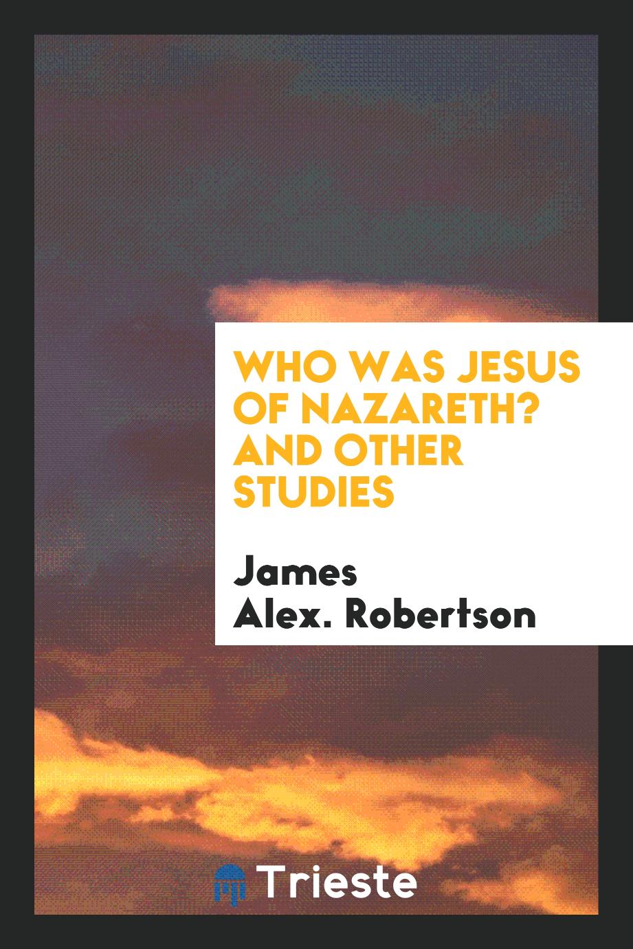 Who Was Jesus of Nazareth? And Other Studies