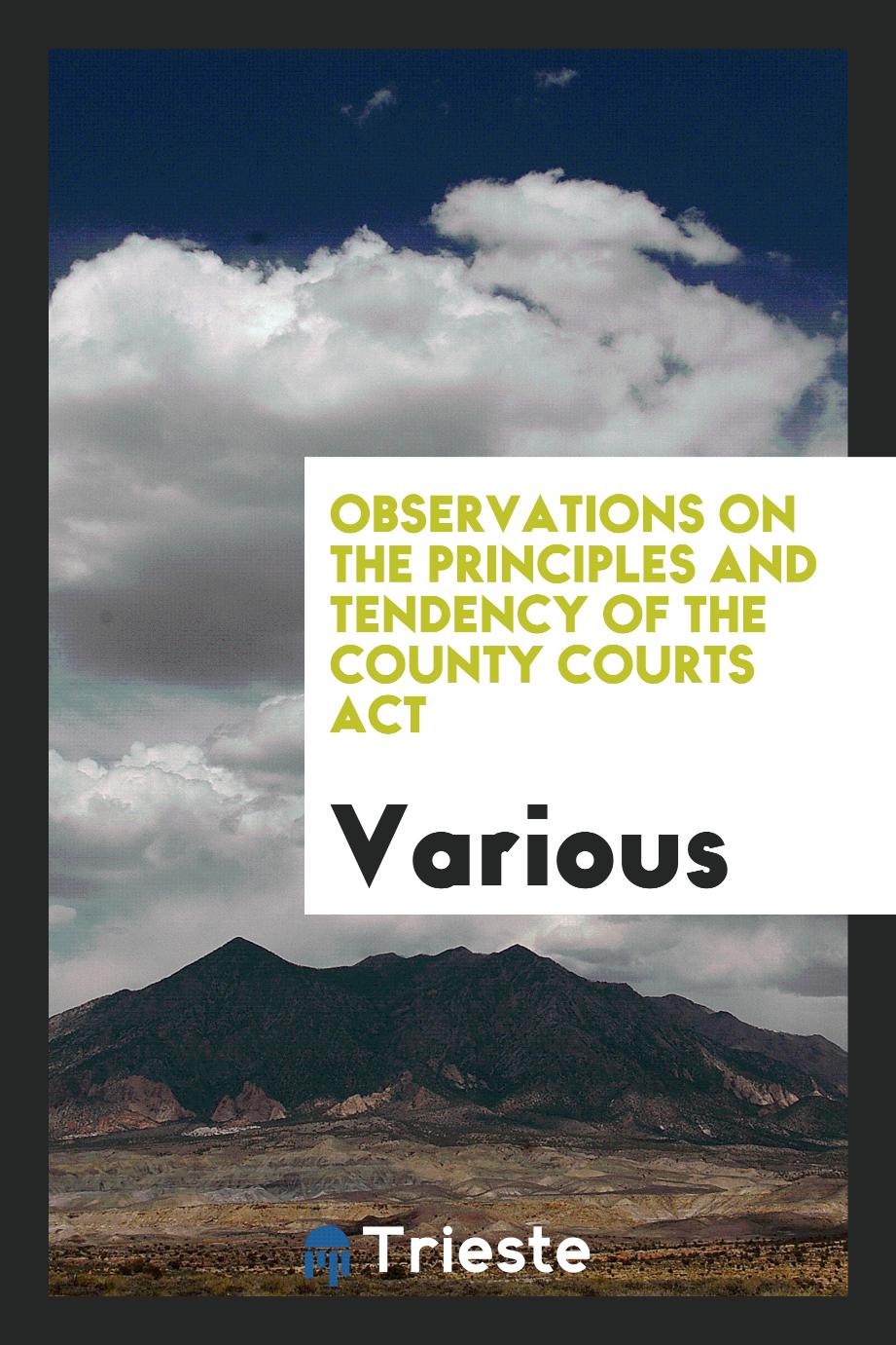 Observations on the Principles and Tendency of the County Courts Act
