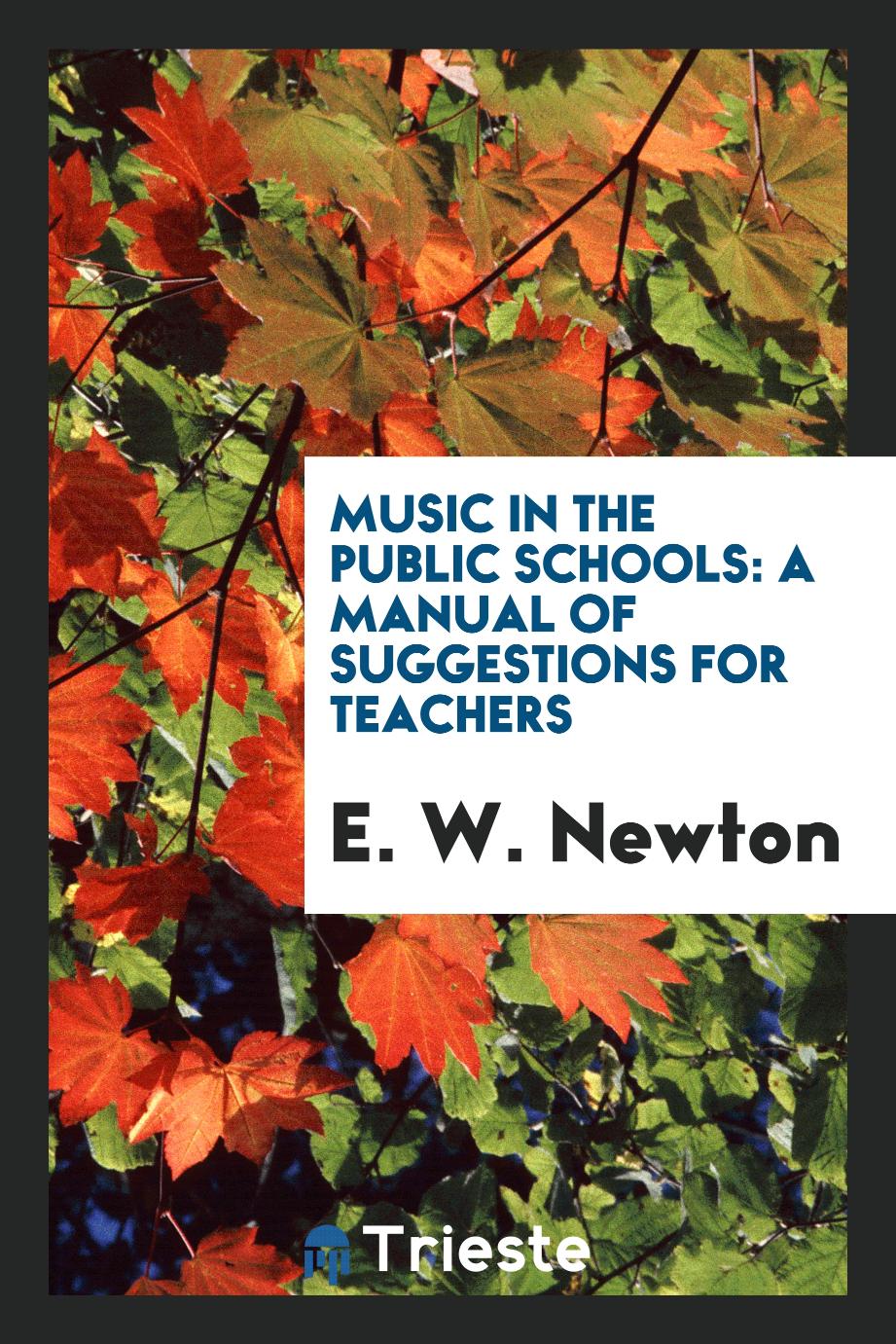 Music in the Public Schools: A Manual of Suggestions for Teachers
