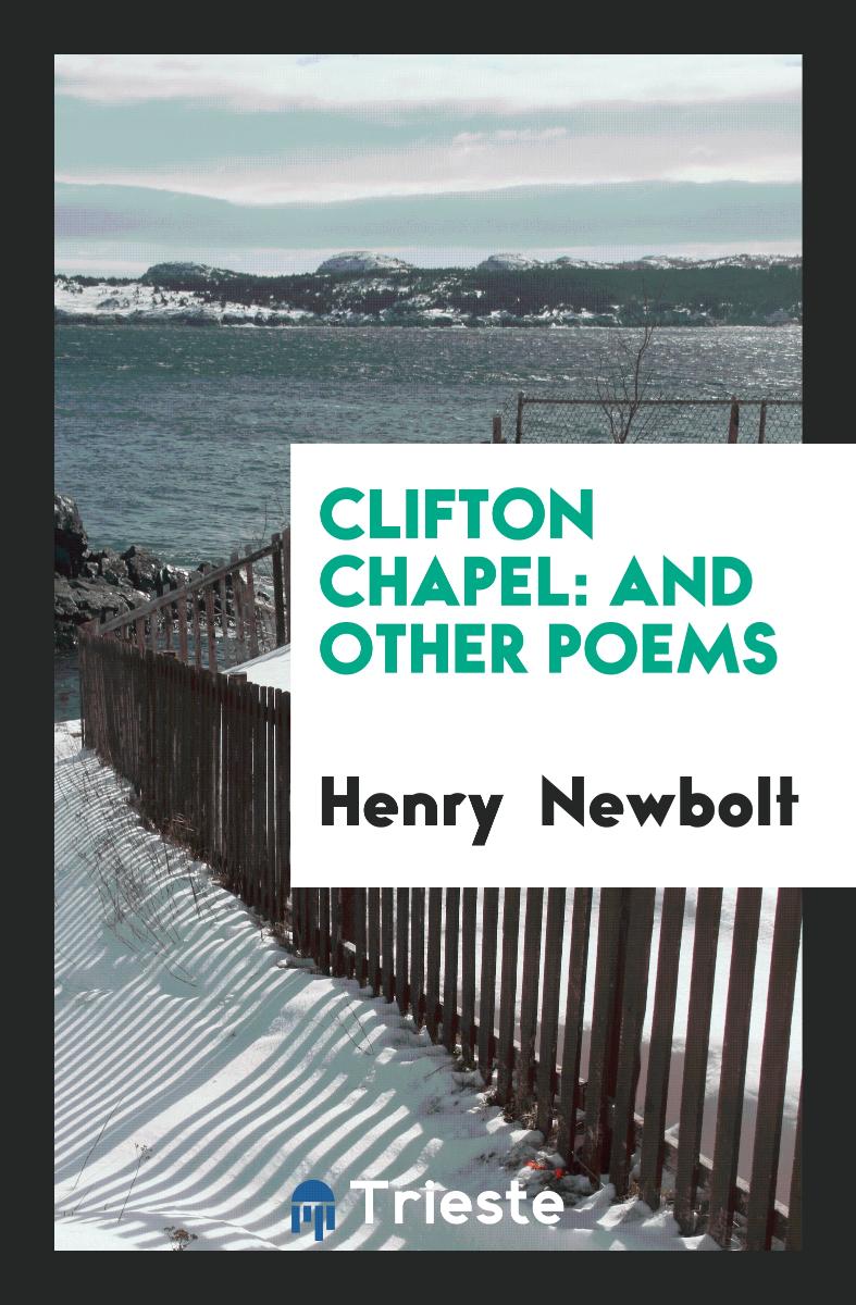Clifton Chapel: And Other Poems