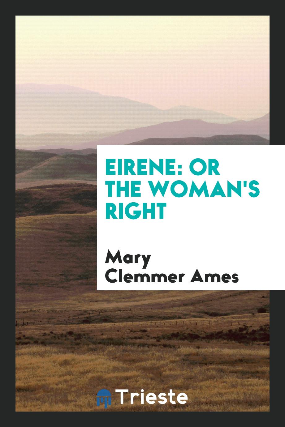 Eirene: Or the Woman's Right