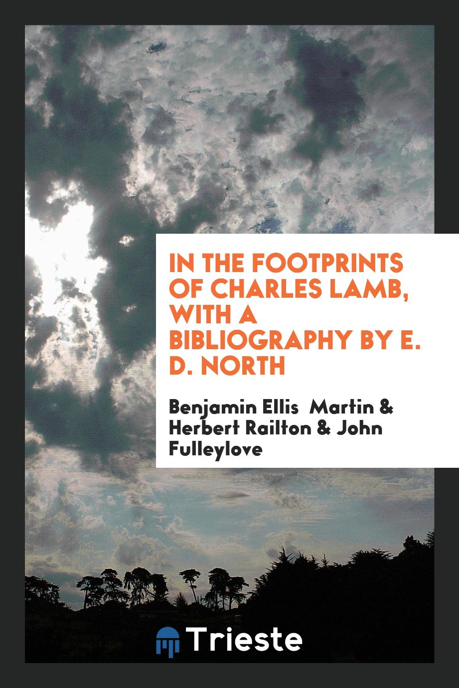 In the Footprints of Charles Lamb, with a Bibliography by E. D. North