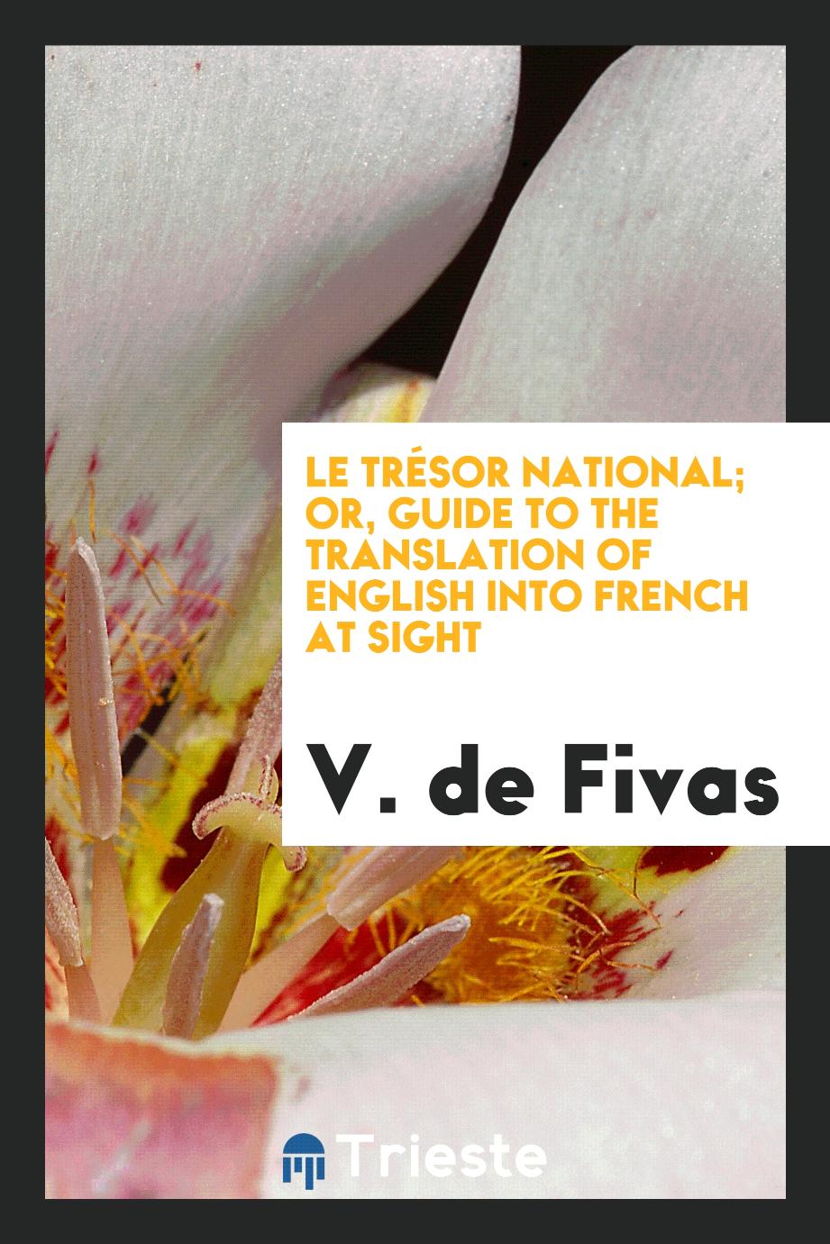 Le Trésor National; Or, Guide to the Translation of English into French at Sight