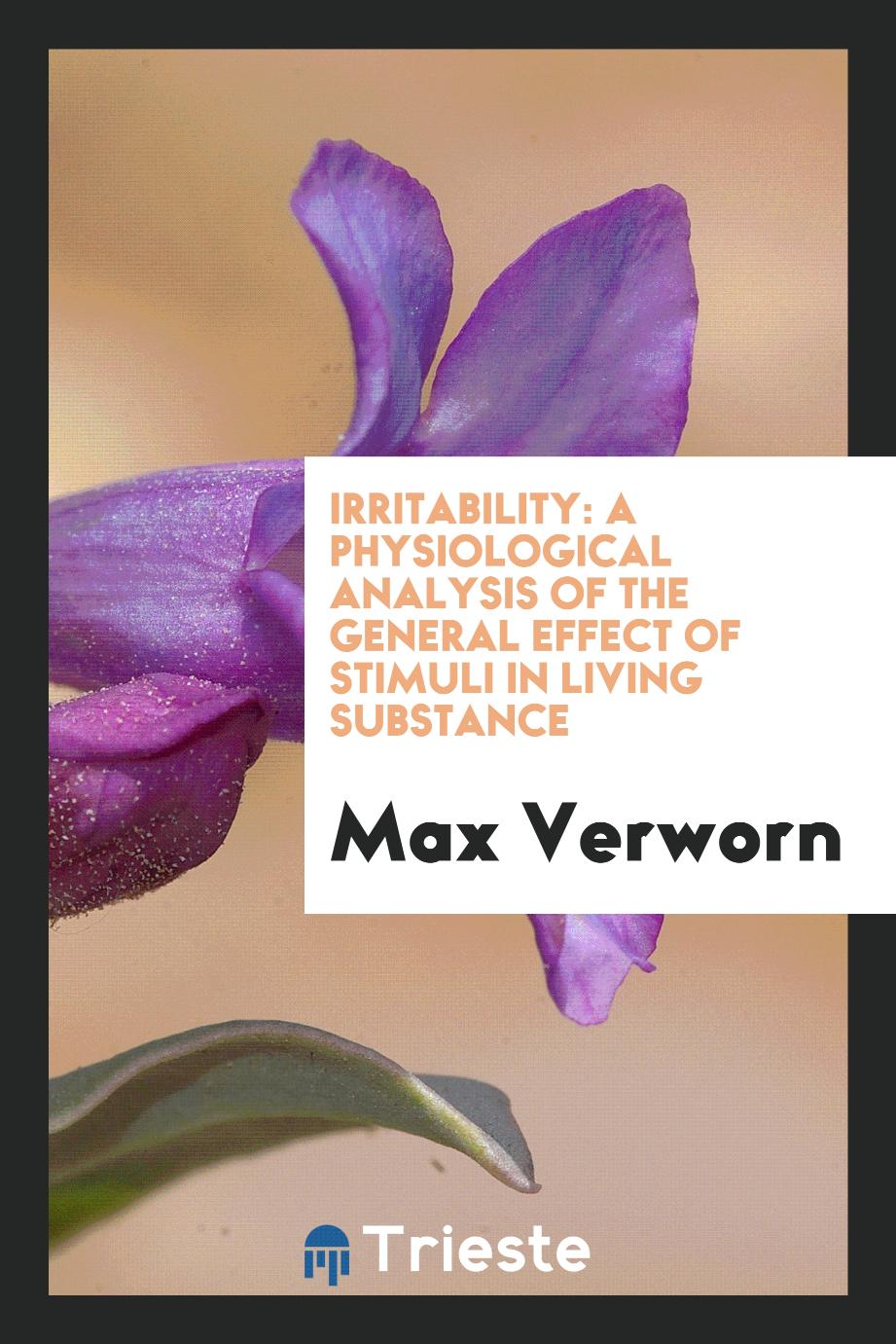 Irritability: A Physiological Analysis of the General Effect of Stimuli in Living Substance