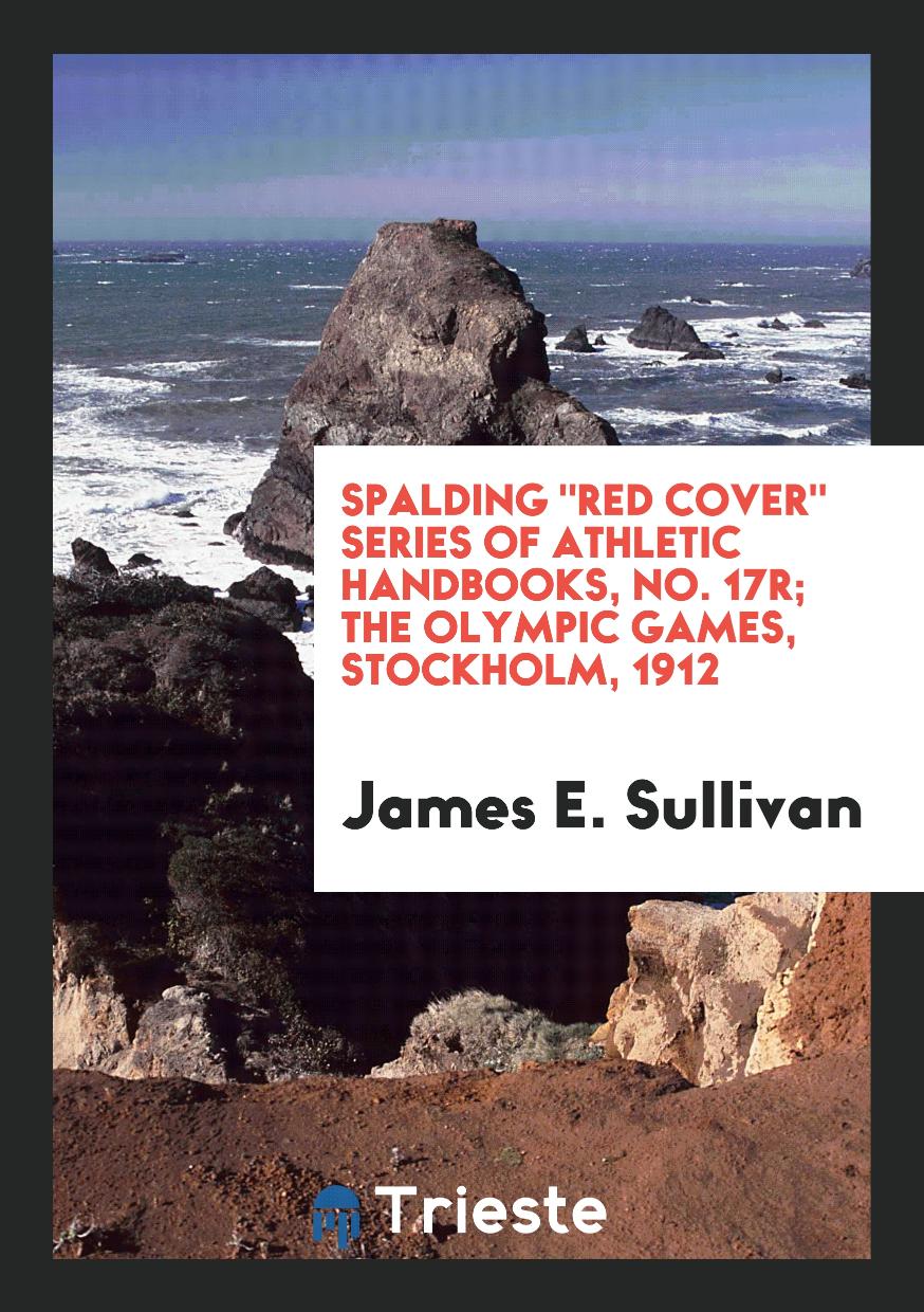 Spalding "Red Cover" Series of Athletic Handbooks, No. 17R; The Olympic Games, Stockholm, 1912