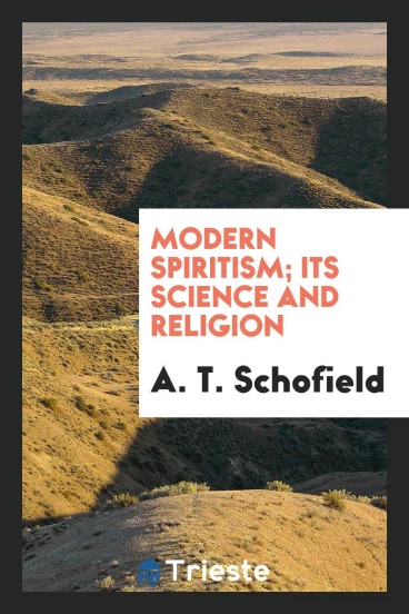 Modern spiritism; its science and religion