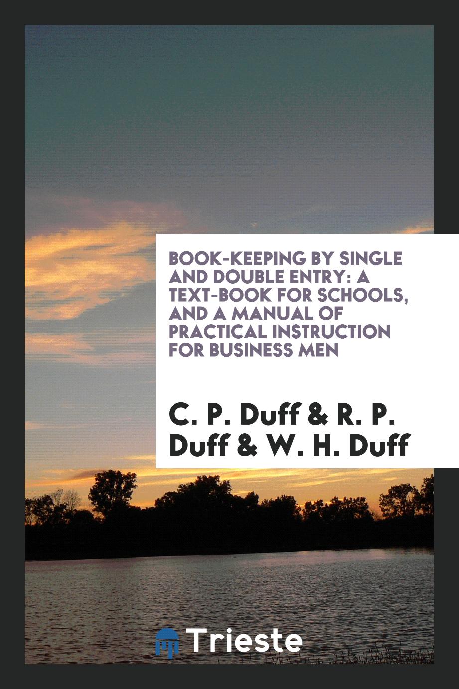 Book-keeping by single and double entry: a text-book for schools, and a manual of practical instruction for business men