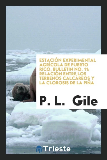 Estación experimental agrícola de puerto Rico, Bulletin No. 11: Relación entre los terrenos calcáreos y la clorosis de la piña