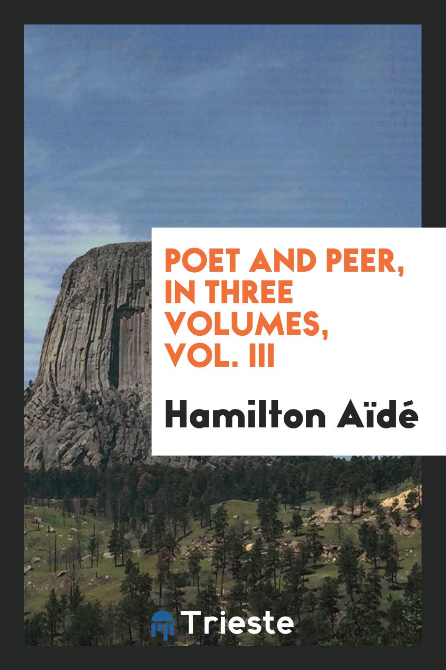 Poet and peer, in three volumes, Vol. III