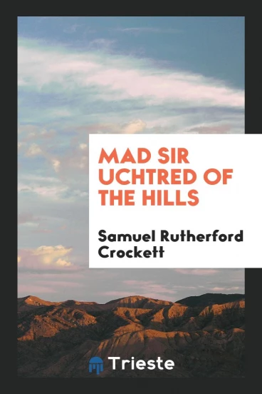 Mad Sir Uchtred of the Hills