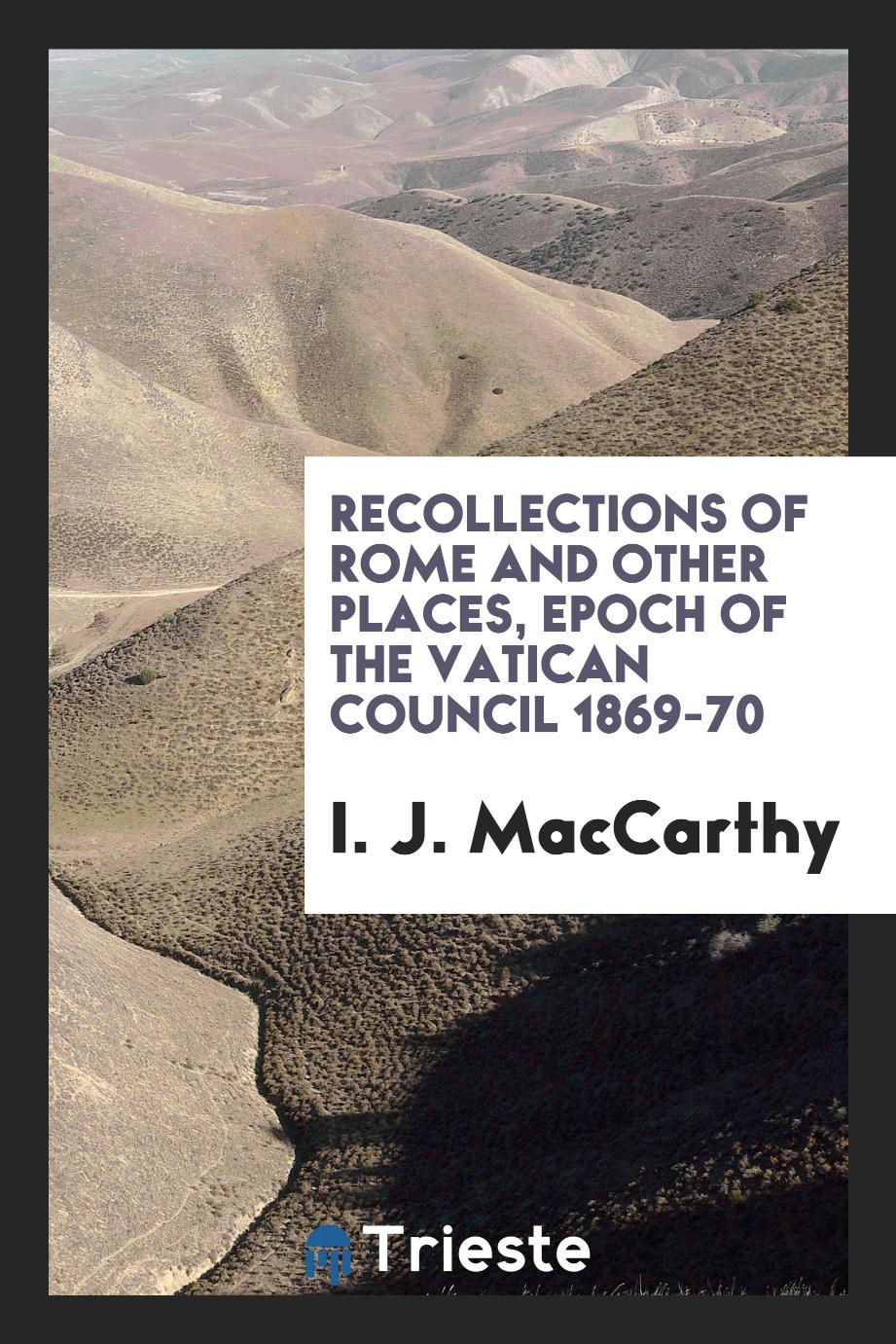 Recollections of Rome and other places, epoch of the Vatican Council 1869-70