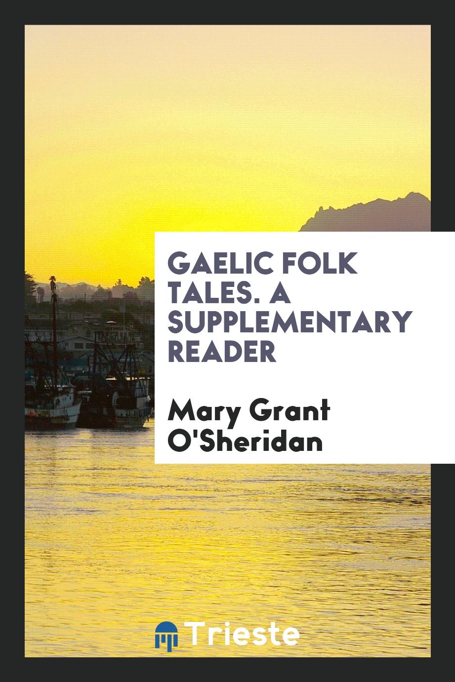 Gaelic folk tales. A supplementary reader