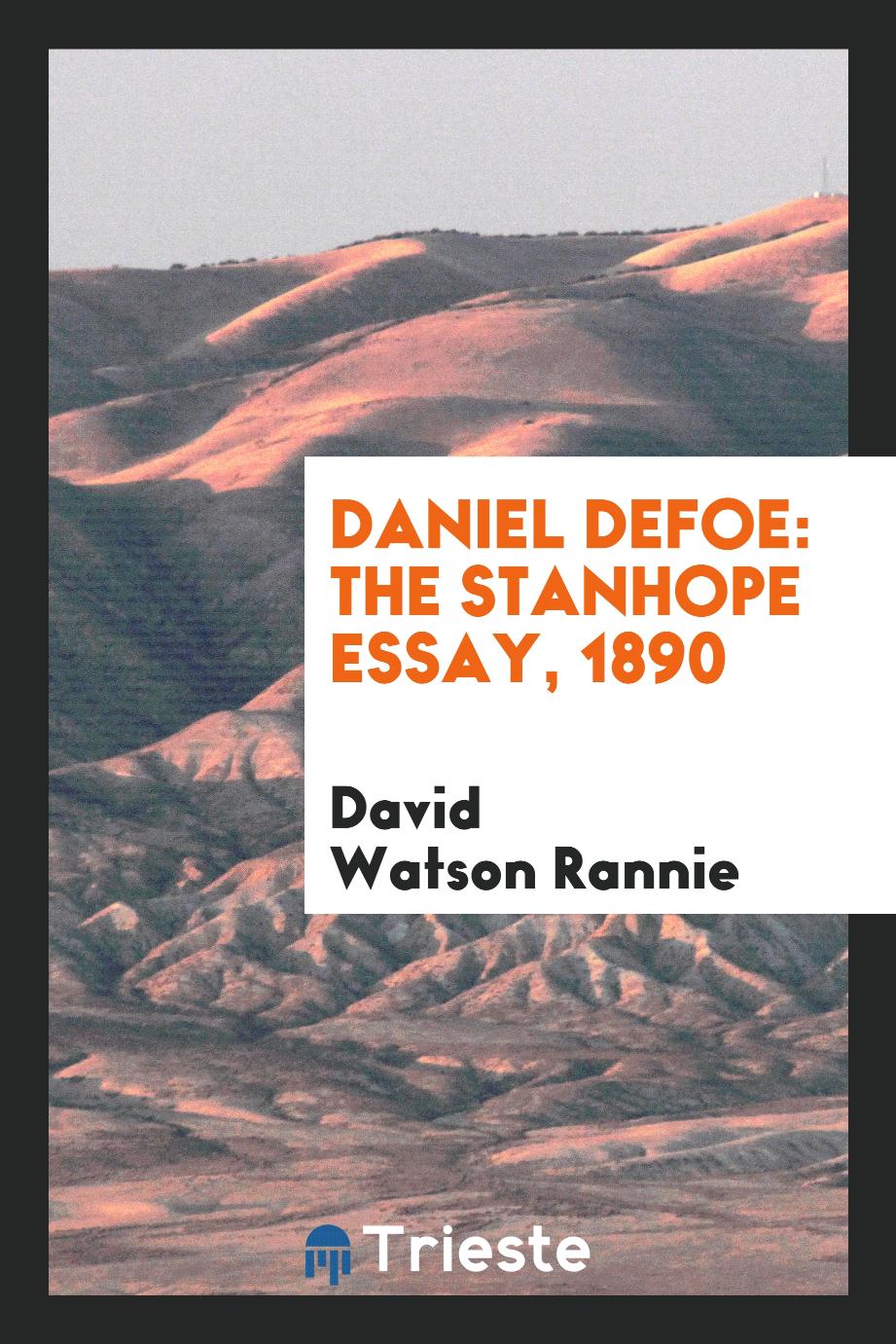 Daniel Defoe: The Stanhope Essay, 1890