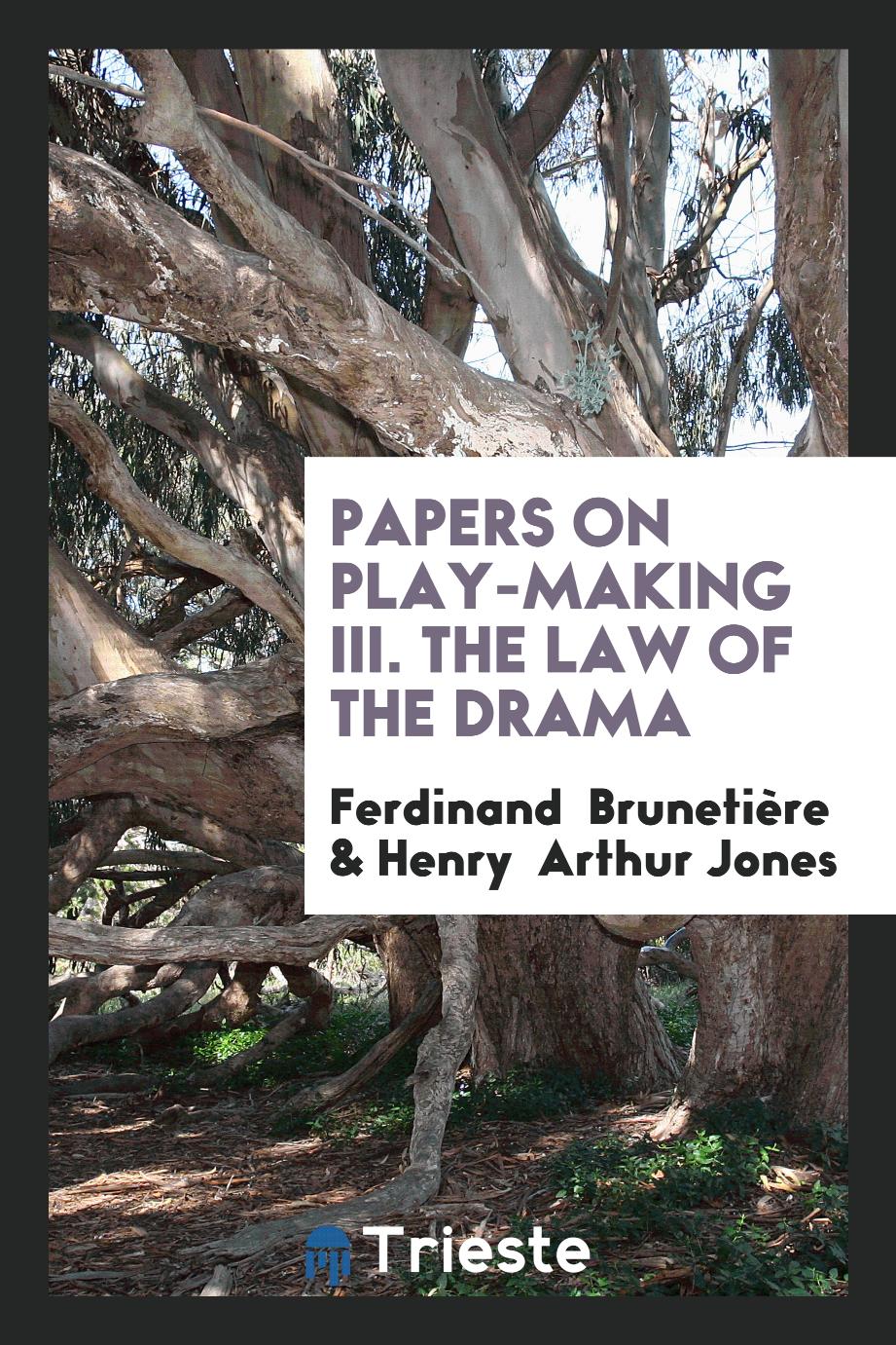 Papers on Play-Making III. The Law of the Drama