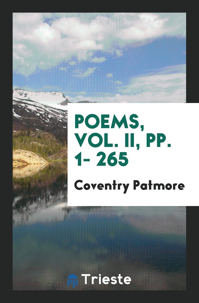 Poems, Vol. II, pp. 1- 265