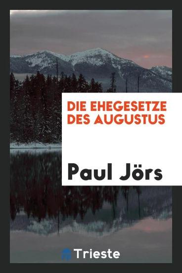 Die Ehegesetze des Augustus