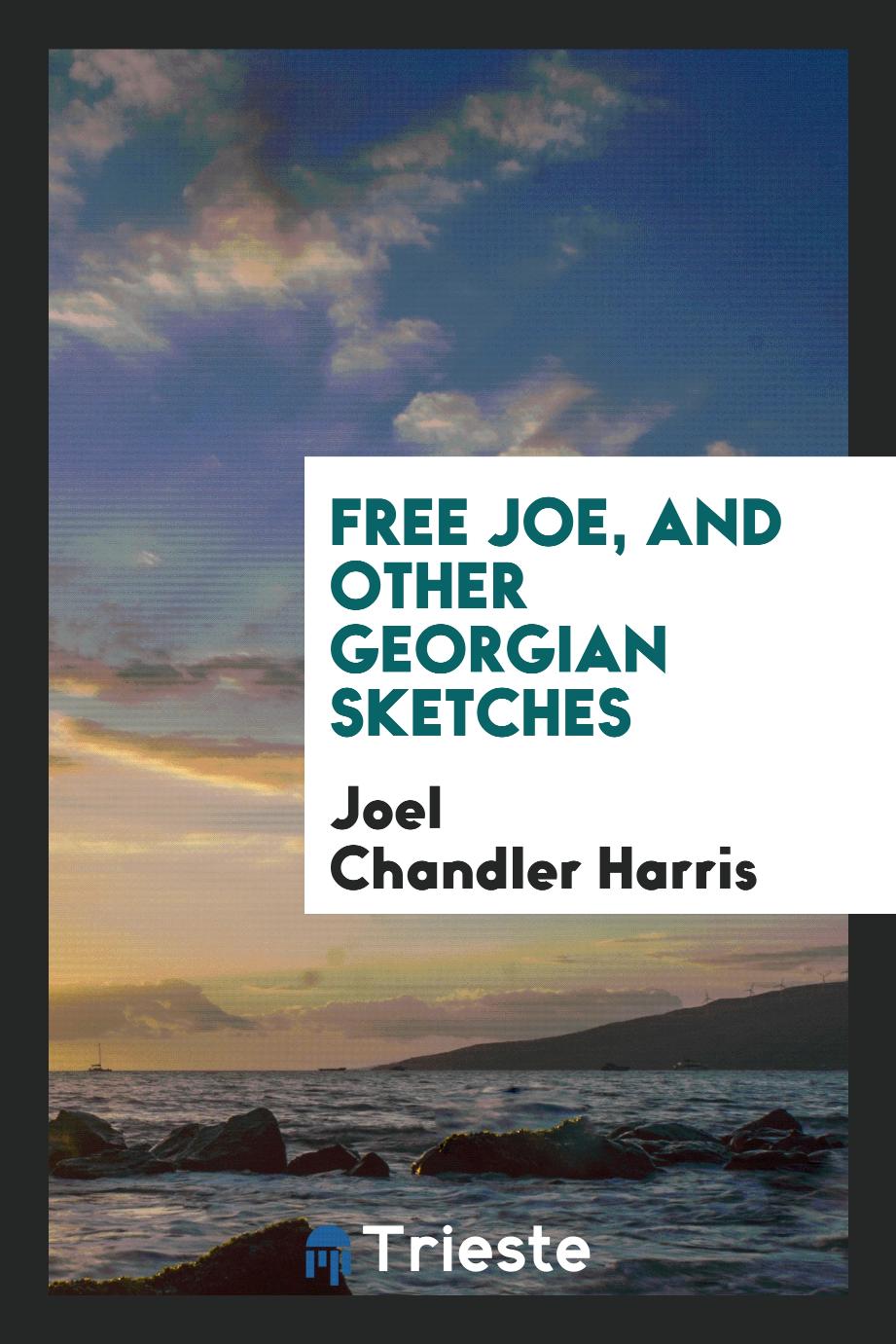 Free Joe, and other Georgian sketches
