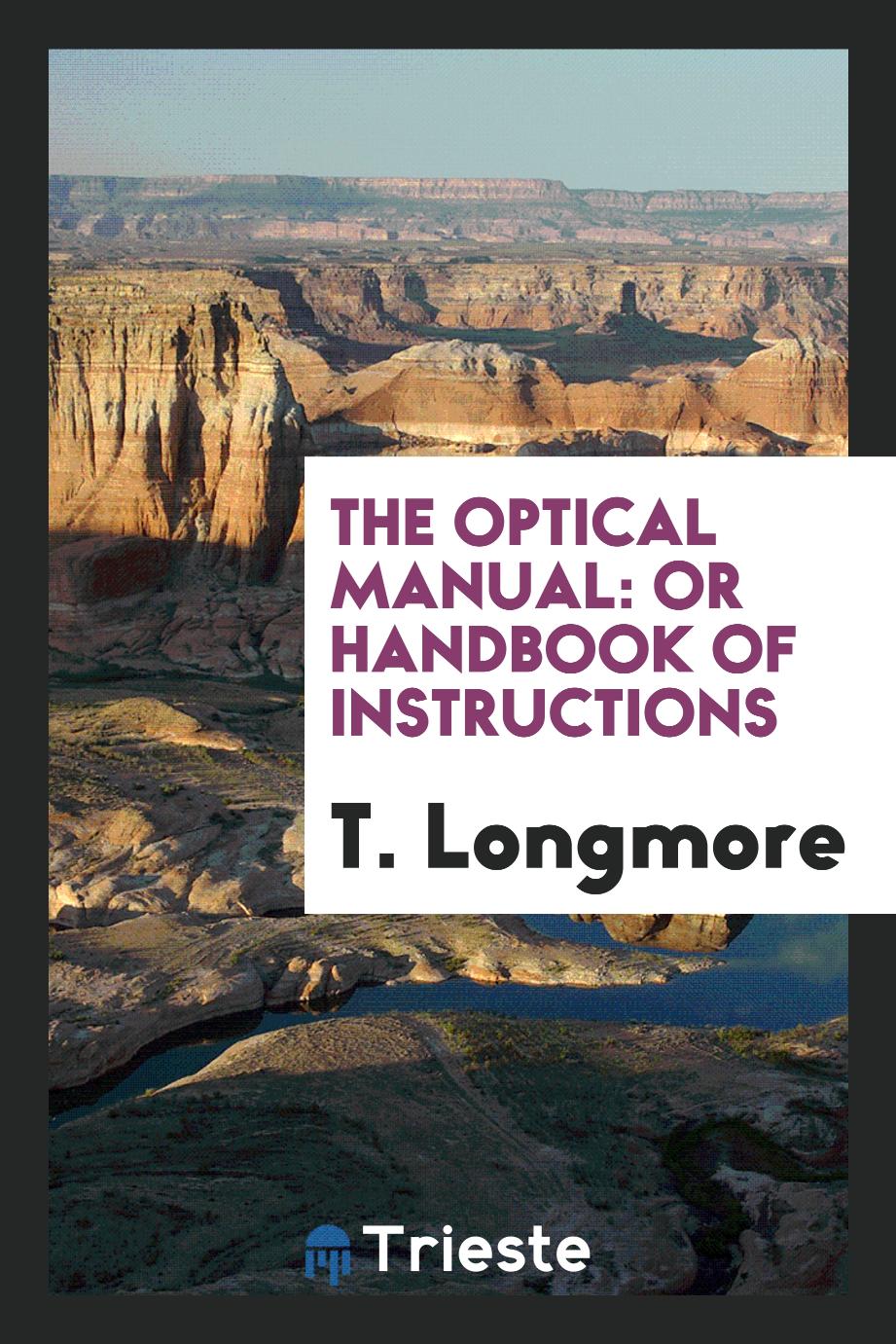 The Optical Manual: Or Handbook of Instructions