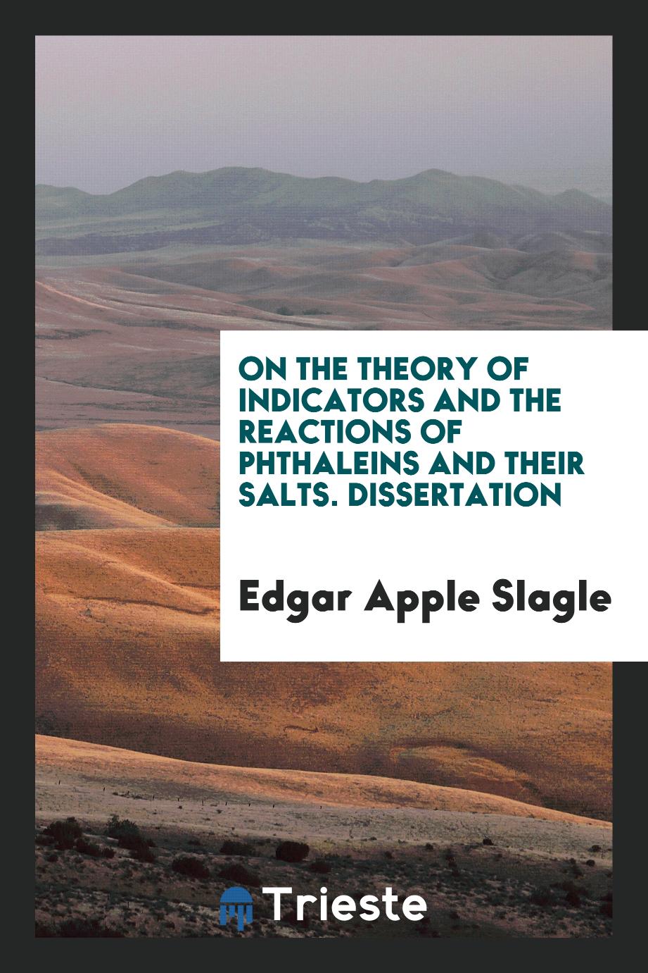 On the theory of indicators and the reactions of phthaleins and their salts. Dissertation