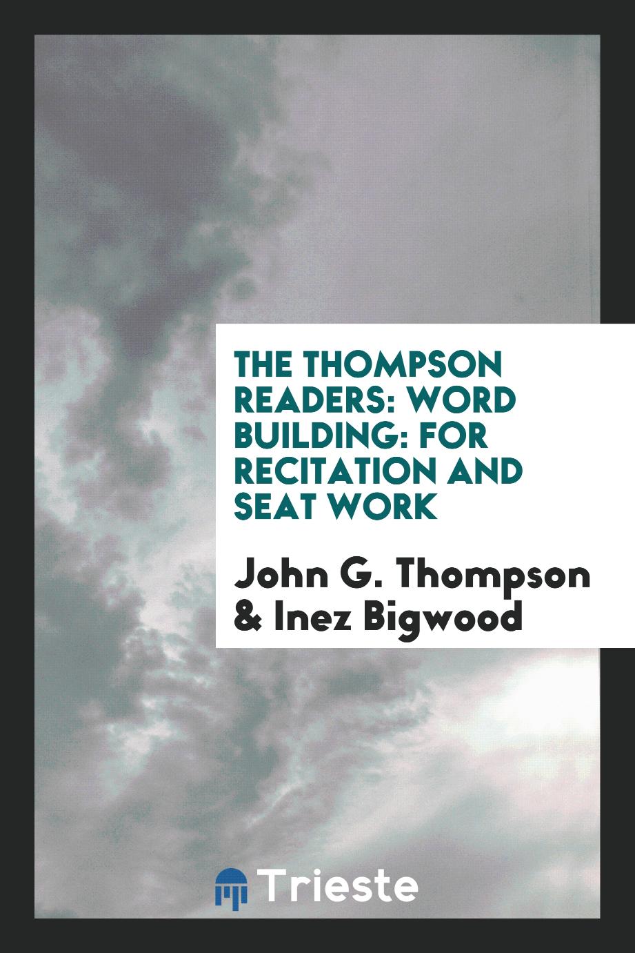 The Thompson Readers: Word Building: for Recitation and Seat Work