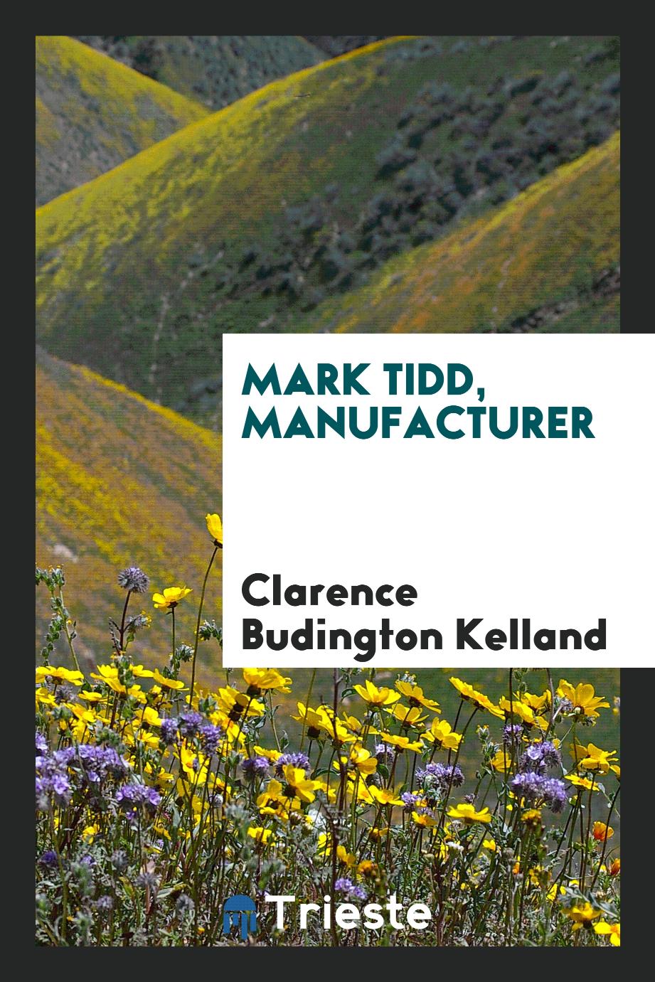 Clarence Budington  Kelland - Mark Tidd, manufacturer