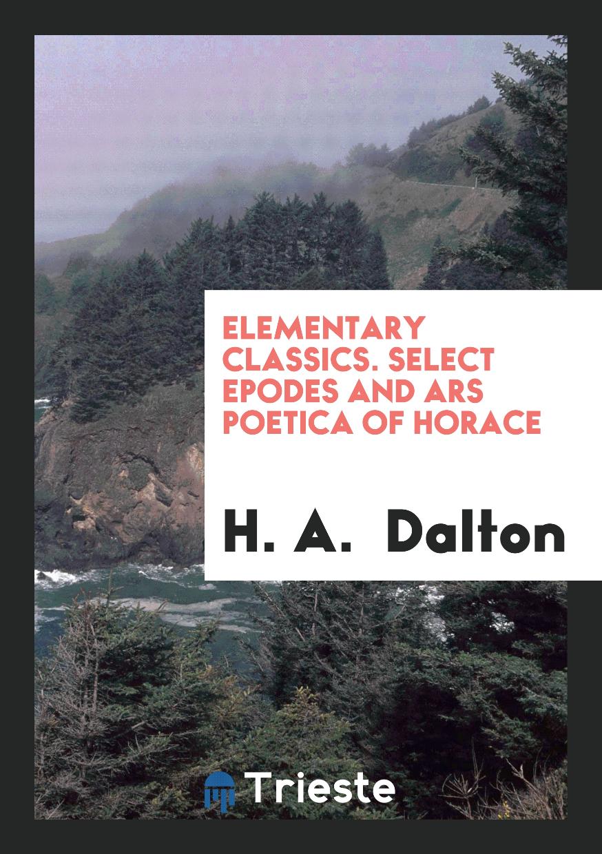 Elementary Classics. Select Epodes and Ars Poetica of Horace