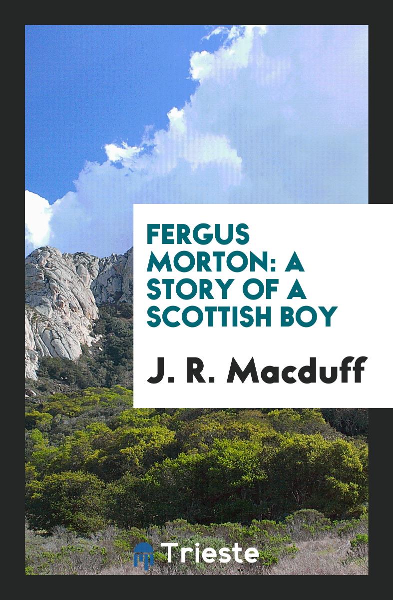 Fergus Morton: A Story of a Scottish Boy