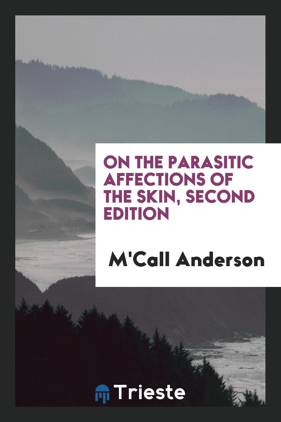 On the parasitic affections of the skin, Second Edition