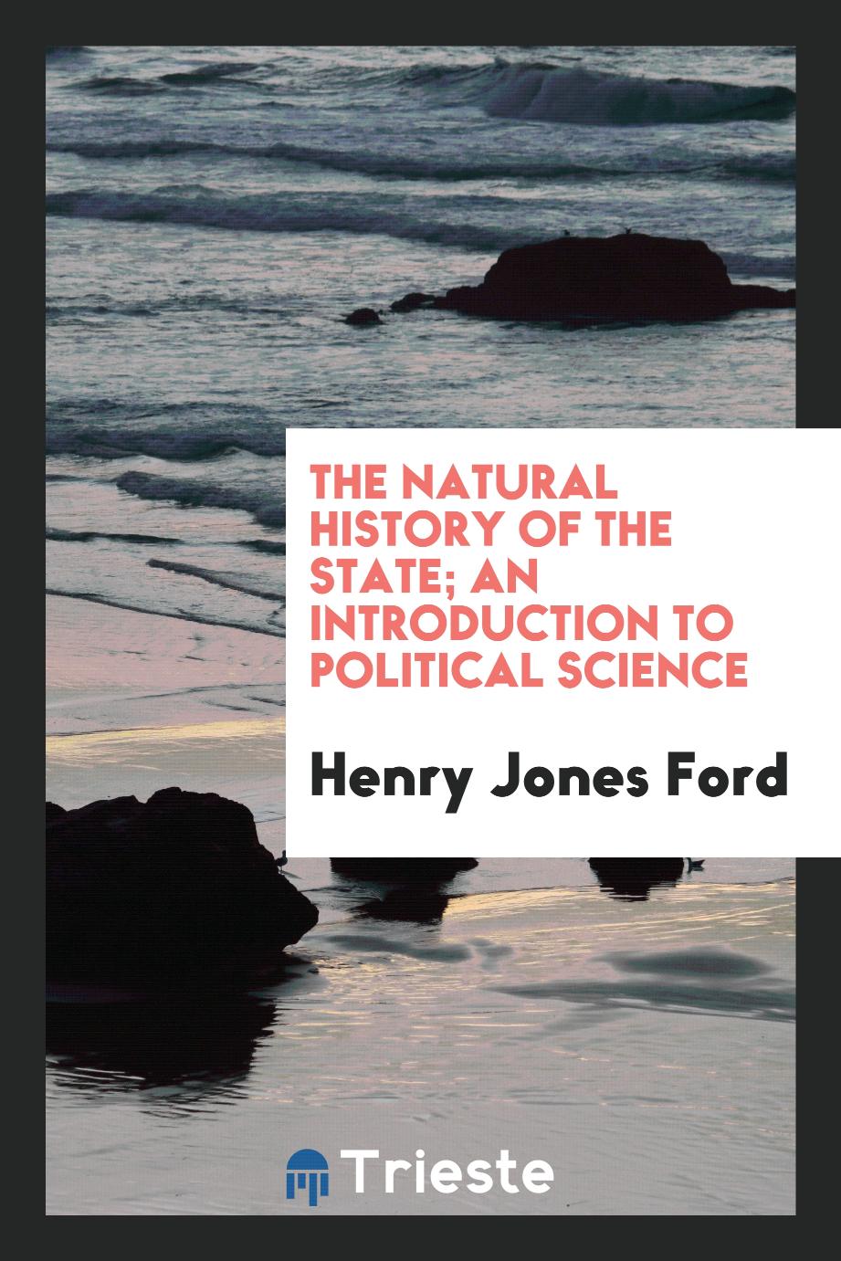 The natural history of the state; an introduction to political science