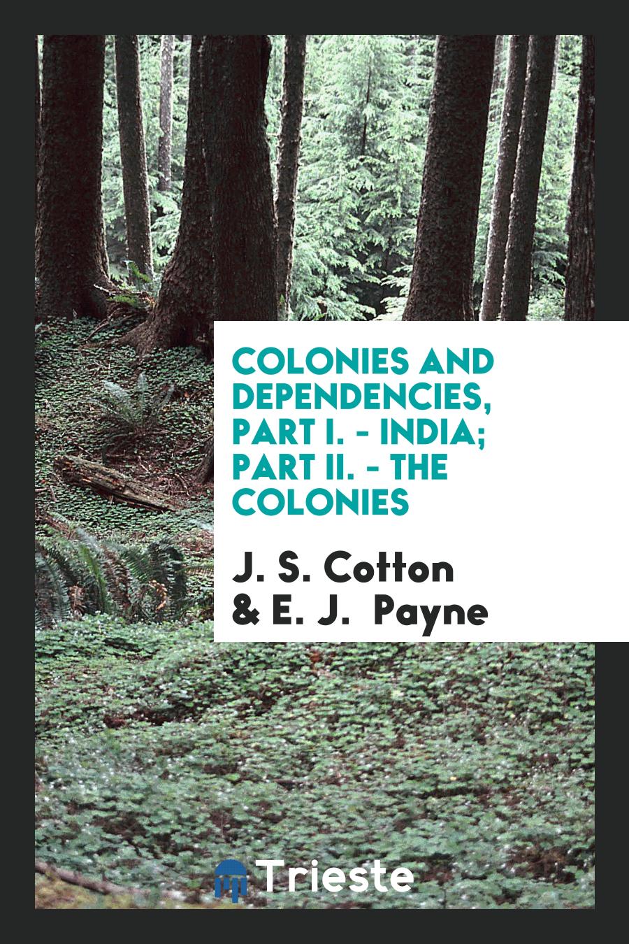 Colonies and Dependencies, Part I. - India; Part II. - The Colonies