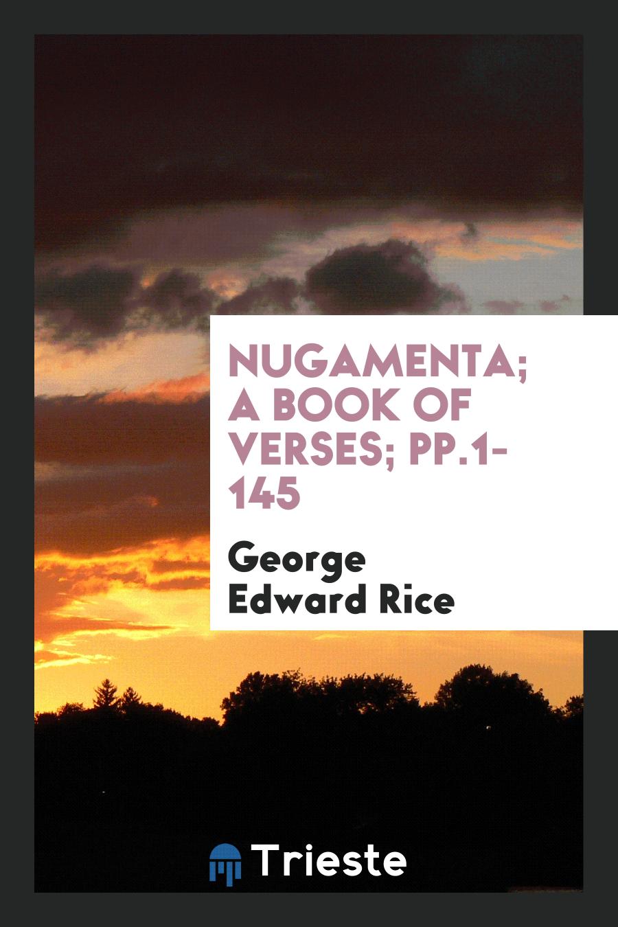 Nugamenta; A Book of Verses; pp.1-145