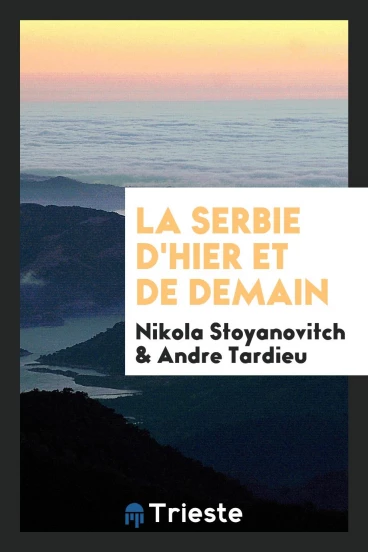 La Serbie d'Hier et de Demain