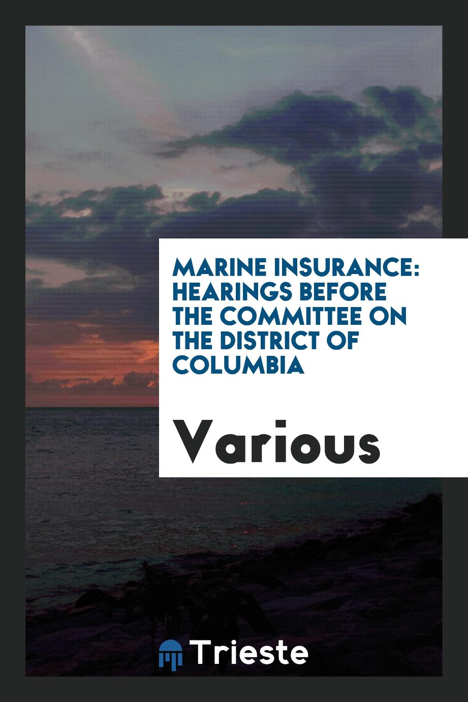 Marine Insurance: Hearings Before the Committee on the District of Columbia