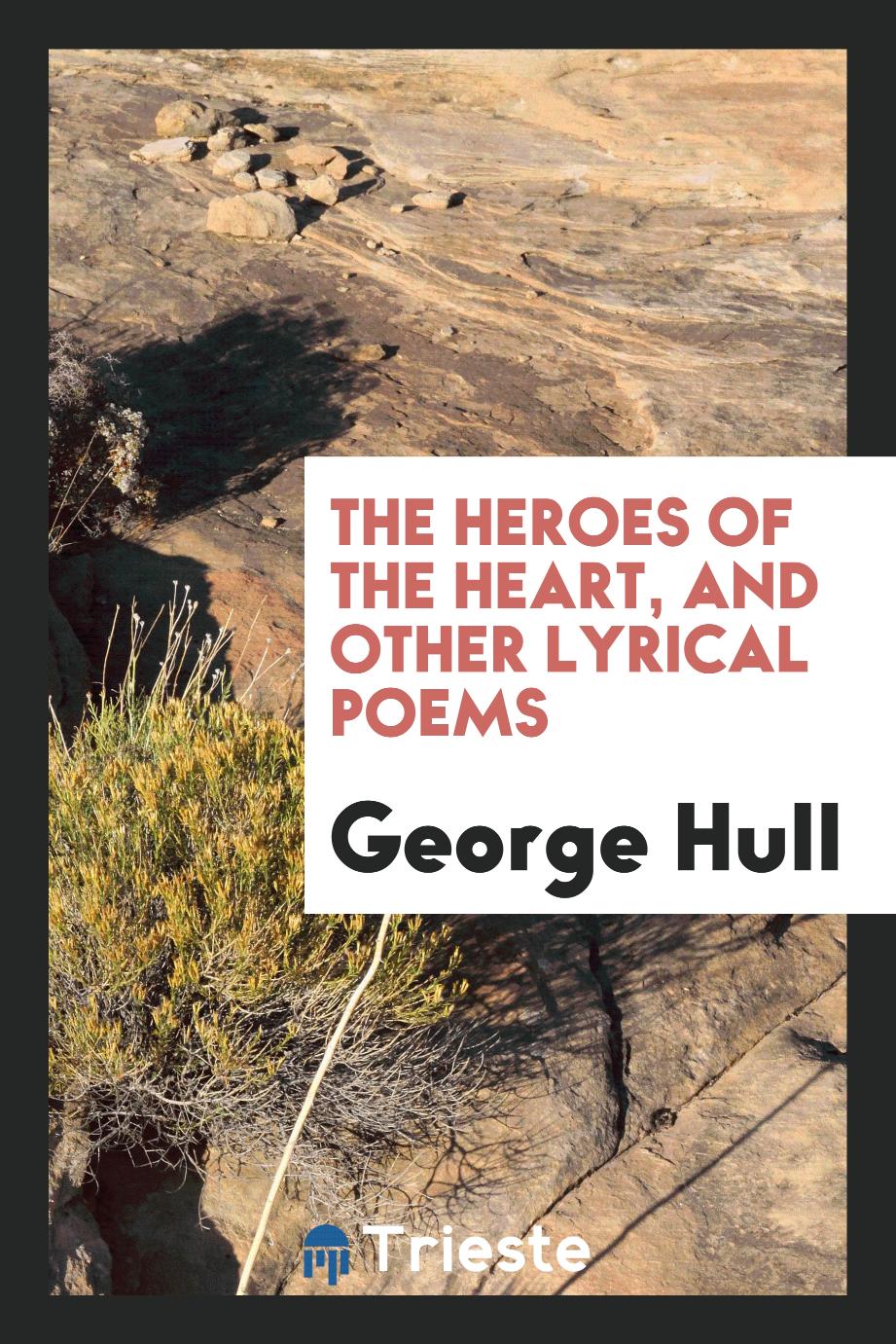 The Heroes of the Heart, and Other Lyrical Poems