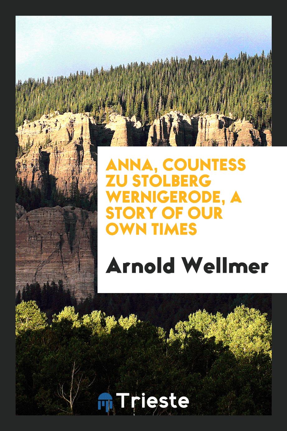 Anna, Countess zu Stolberg Wernigerode, a story of our own times