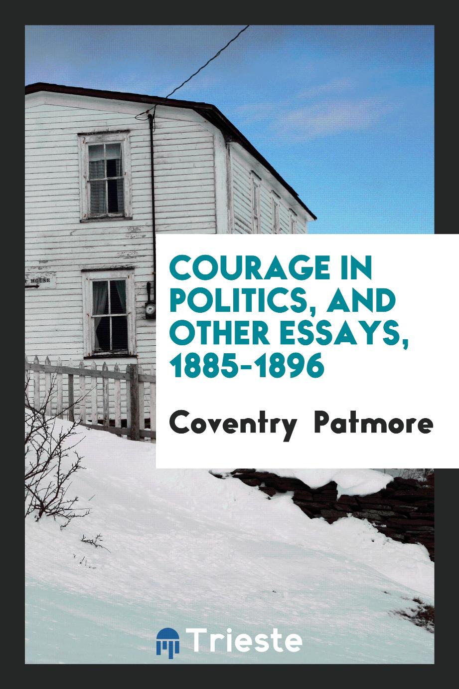 Courage in politics, and other essays, 1885-1896