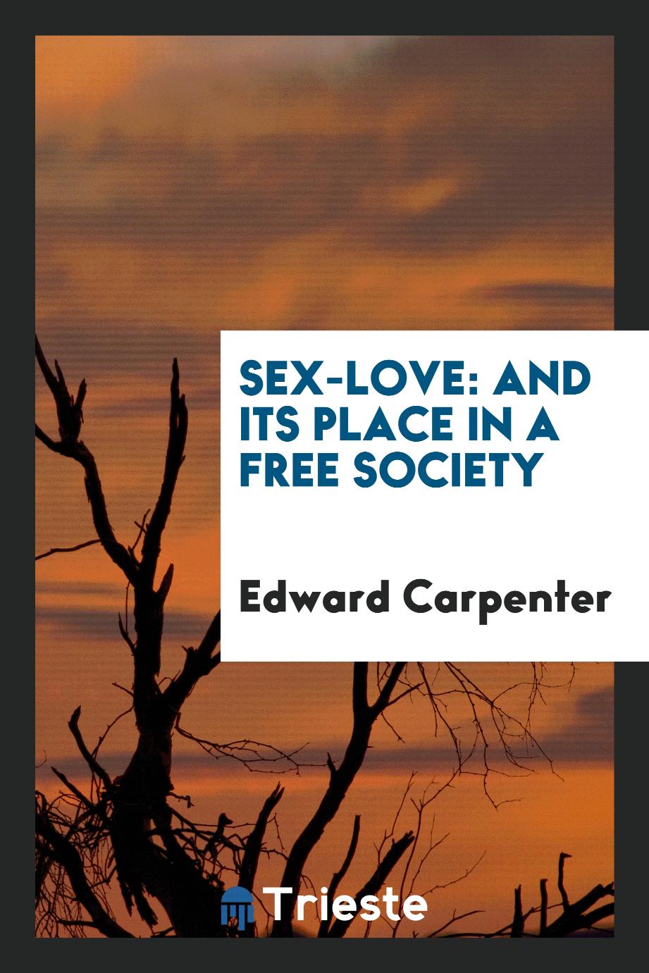 Sex-love: And Its Place in a Free Society