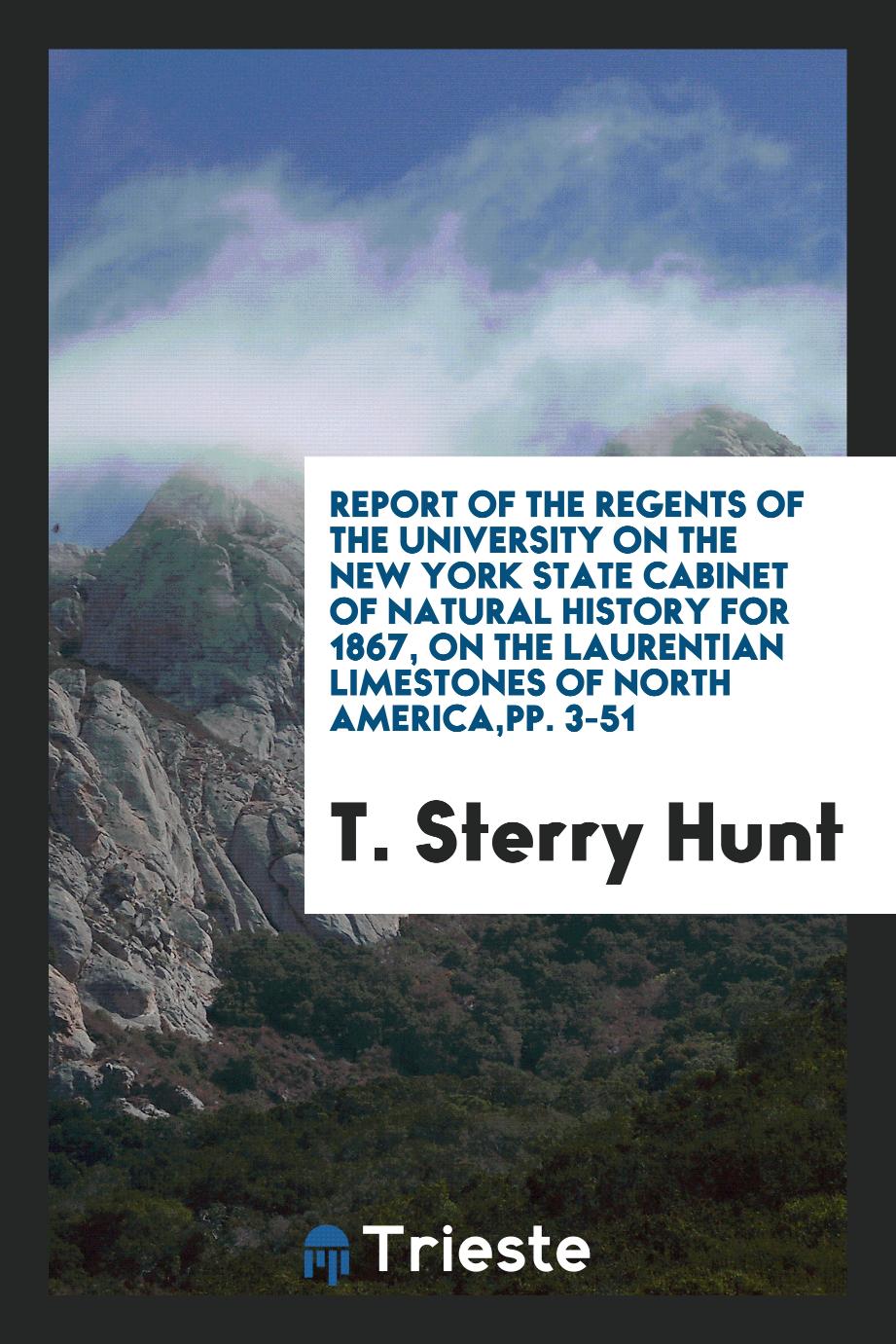 Report of the Regents of the University on the New York State cabinet of natural history for 1867, on the Laurentian Limestones of North America,pp. 3-51